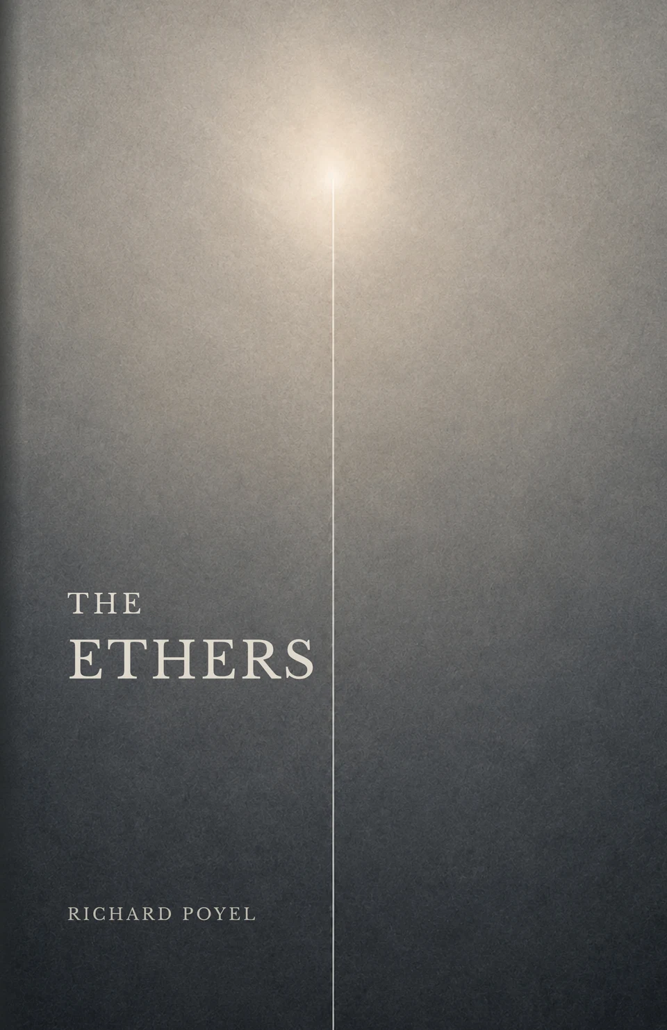 The Ethers by Richard Poyel: a fine vertical light over a textured grey cover